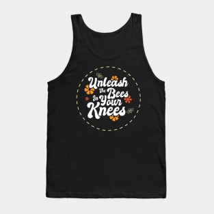 Unleash The Bees In Your Knees Tank Top